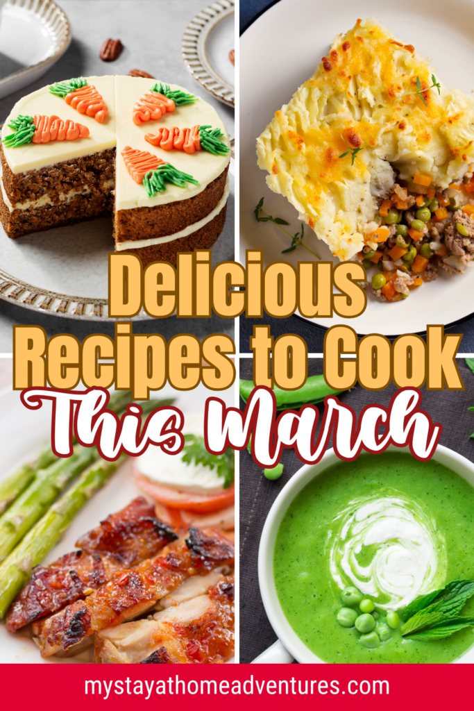 A collage of seasonal dishes, including carrot cake, shepherd's pie, chicken with asparagus, and green pea soup, perfect for recipes to cook this March.