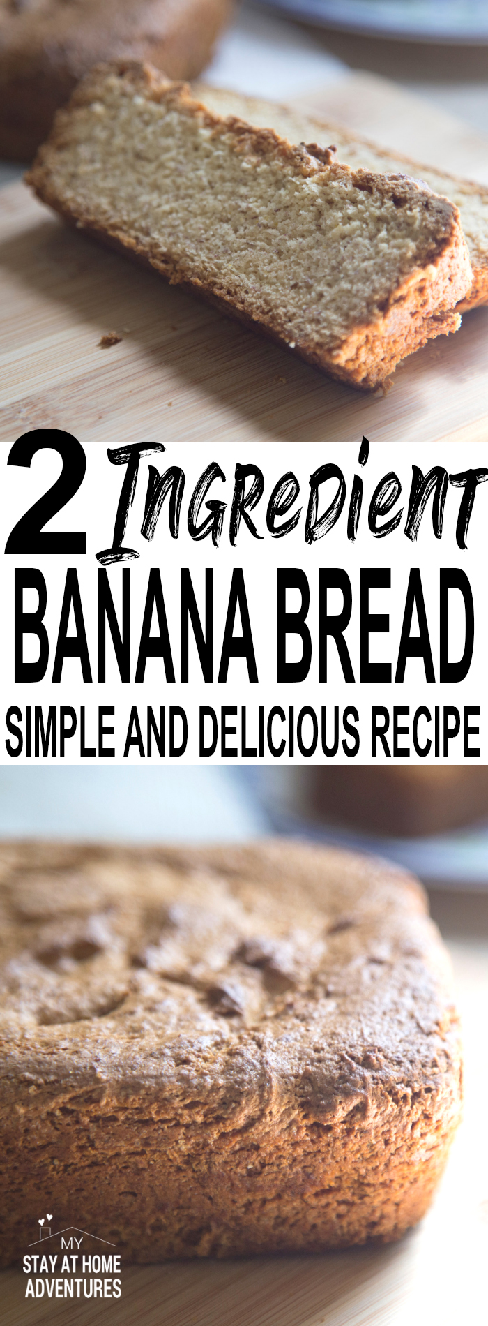 2 Ingredient Banana Bread * My Stay At Home Adventures