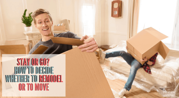 Stay or Go? How to Decide Whether to Remodel or to Move