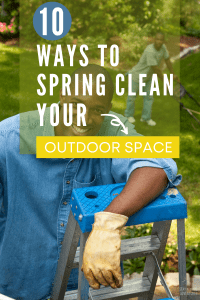 10 Ways To Spring Clean Your Outdoor Space (To Get The Perfect Look)