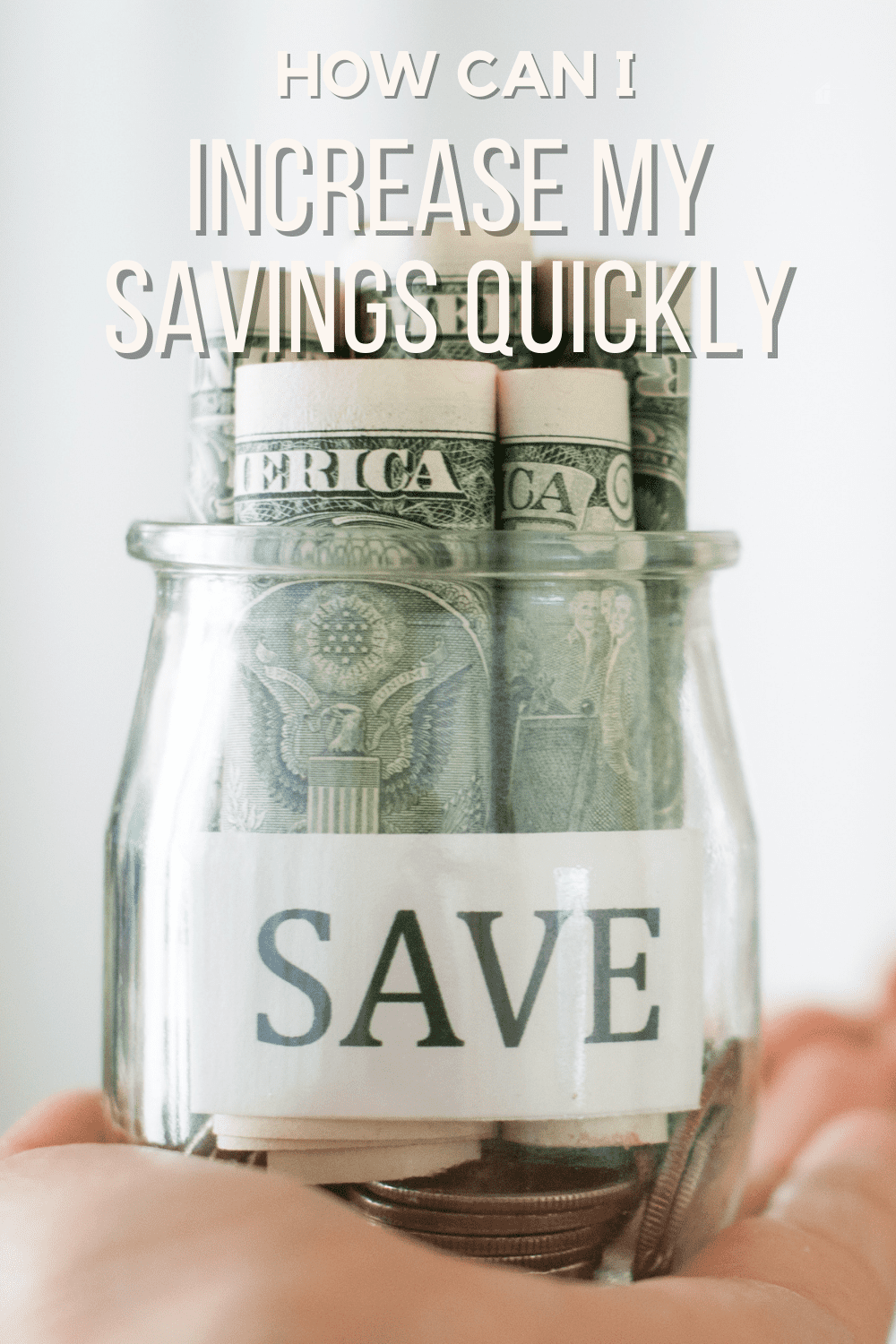 How Can I Increase My Savings Quickly